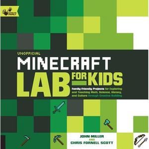 Unofficial Minecraft Lab for Kids: Family-Friendly Projects for Exploring and Te